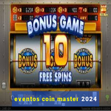 eventos coin master 2024